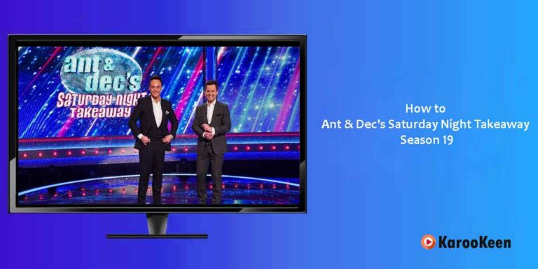 Ant & Dec’s Saturday Night Takeaway Season 19: Watch From Any Location?
