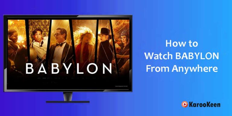 Babylon: Where And How to Watch From Anywhere [Easy Steps 2023]