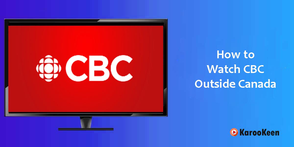 How to Watch CBC Outside Canada