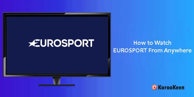 How to Access Eurosport Outside Europe (4 Easy Steps)