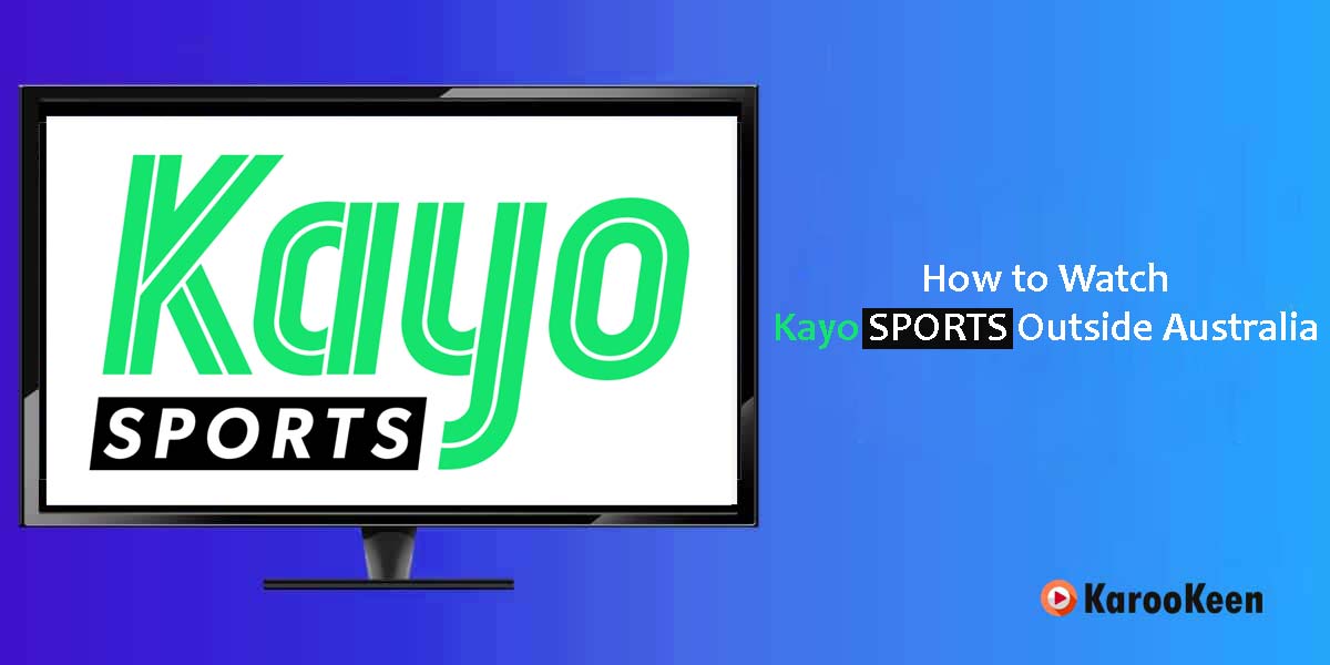 Watch Kayo Sports Outside Australia