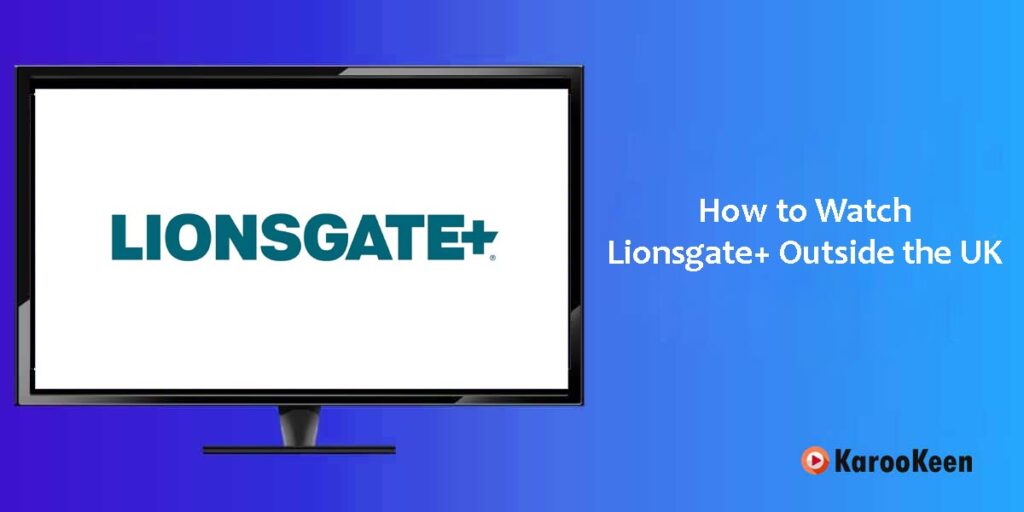Watch Lionsgate Plus Outside the UK