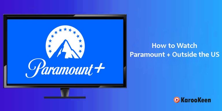 Watch Paramount Plus Outside the US: Easiest Way 2023