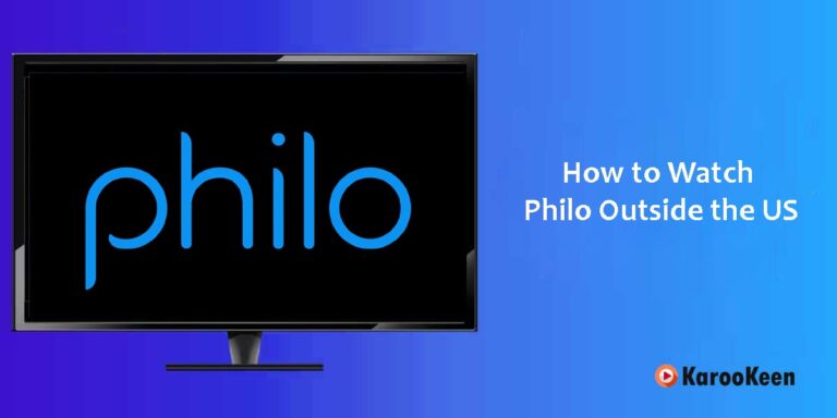 How To Access Philo Outside the US: Easy Tips & Tricks 2024?
