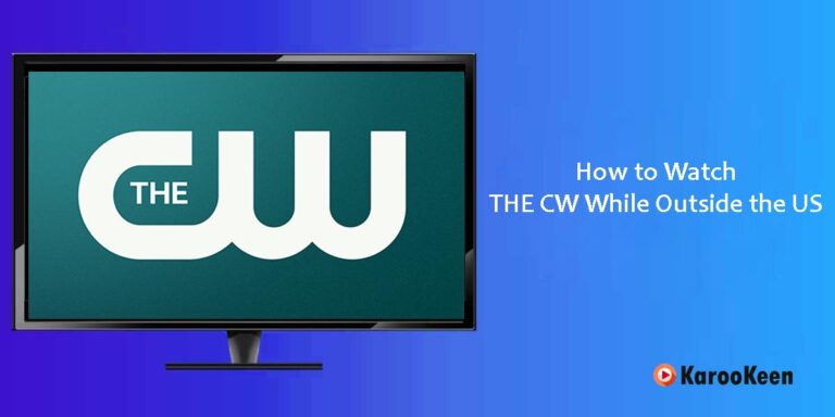 How to Watch The CW While Outside the US [Easy Solution 2023]