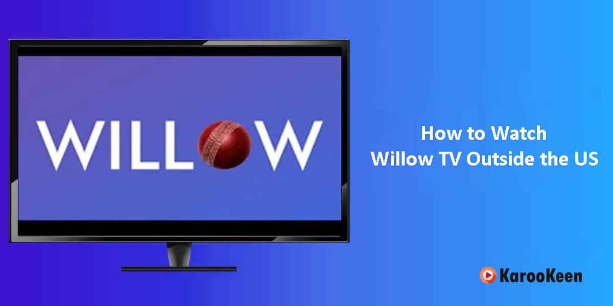 Watch Willow TV Outside the US
