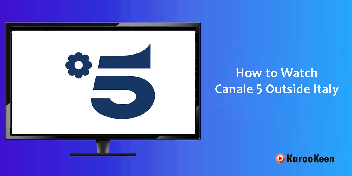 Watch Canale 5 Outside Italy