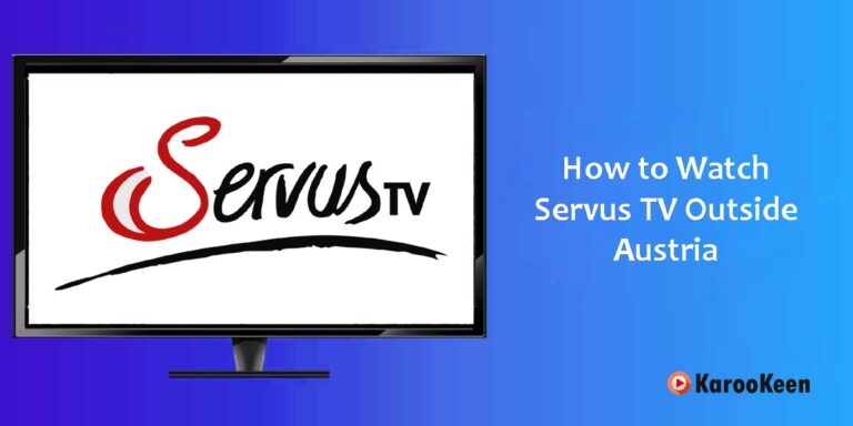 How to Watch Servus TV Outside Austria (4 Quick Steps)