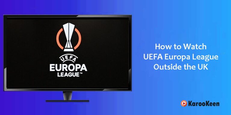How to Watch UEFA Europa League: Quarterfinals Outside the UK?