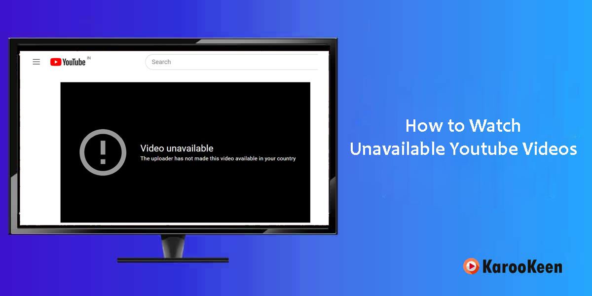 Watch Unavailable Youtube Videos