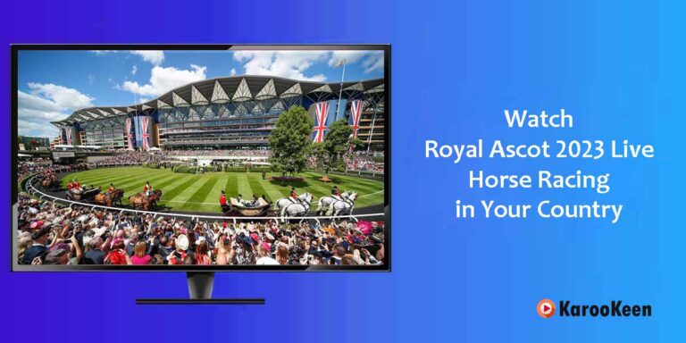 How to Stream Royal Ascot 2023 Live: Horse Racing From Anywhere?