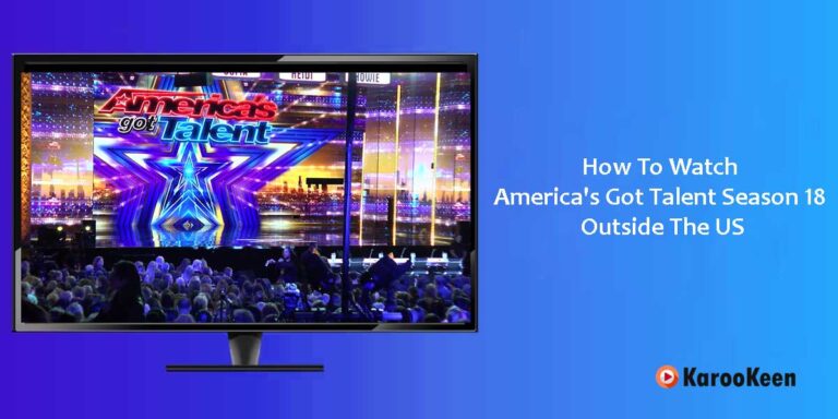 How To Watch America’s Got Talent Season 18 Outside The US?
