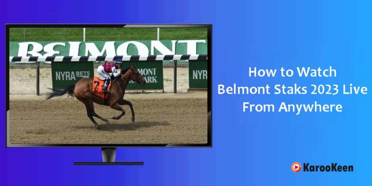 How to Stream Belmont Stakes 2023 Live From Anywhere?