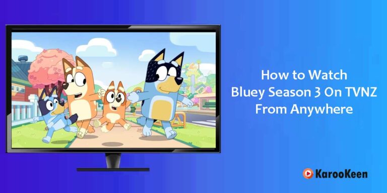 How To Watch Bluey Season 3 On TVNZ From Anywhere?
