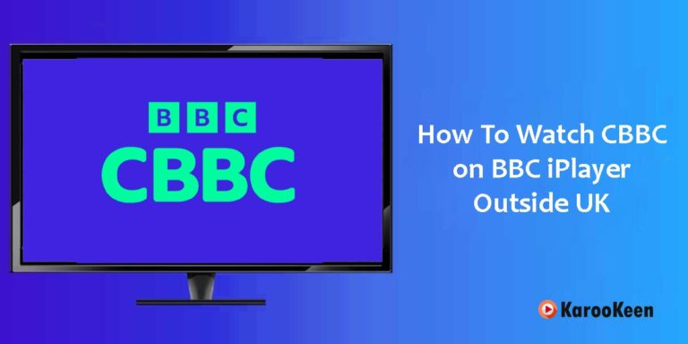 How to Watch CBBC on BBC iPlayer When You’re Outside the UK?