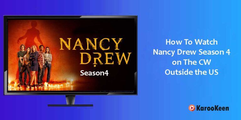 How To Watch Nancy Drew Season 4 Abroad: Follow Quick Steps