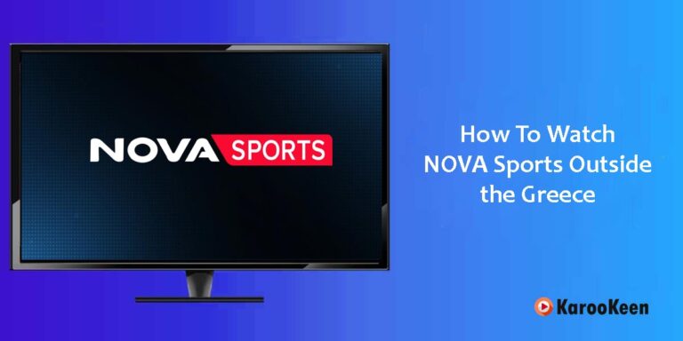 How to Access Nova Sports Outside Greece: 4 Easy Steps