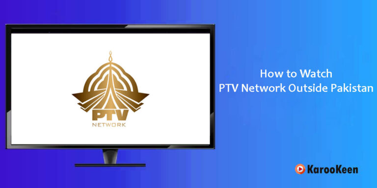 How to Watch PTV Network Online Outside Pakistan in 2023?