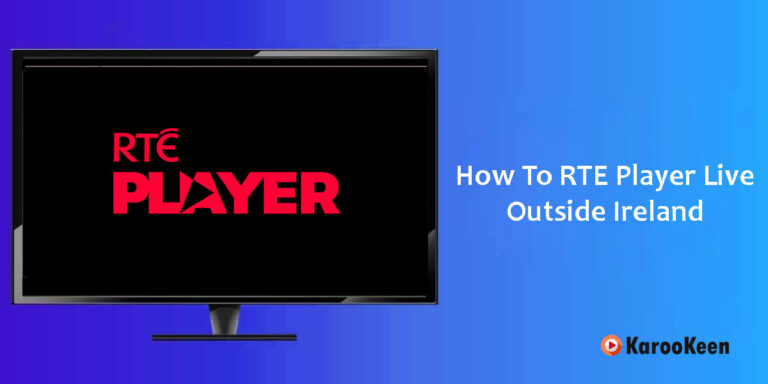 How to Watch RTE Player Live Outside Ireland In 2025?