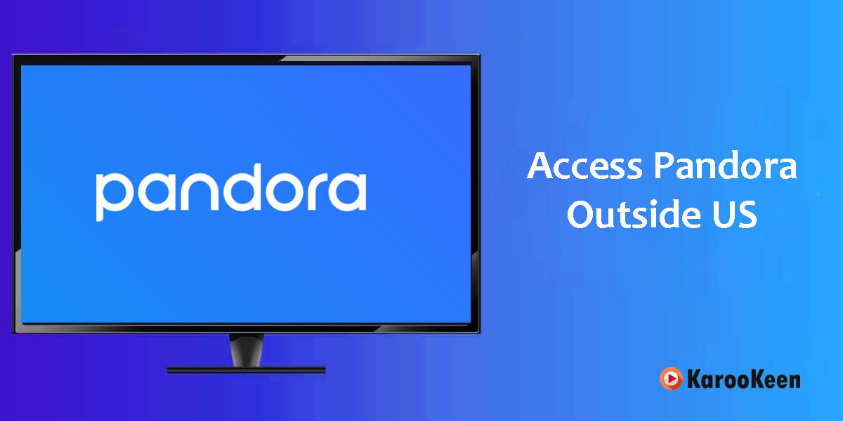 Access Pandora and Listen to Music Outside the US