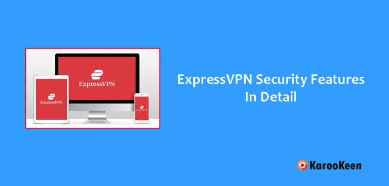What Are The ExpressVPN Security Features (Comprehensive Guide 2023)?