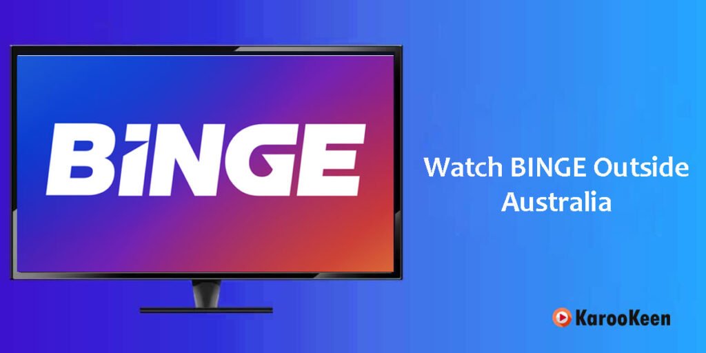 How to Watch Binge Outside Australia From Anywhere In 2025