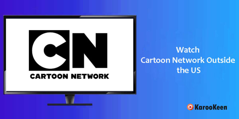 How to Watch Cartoon Network Outside the US in 2023