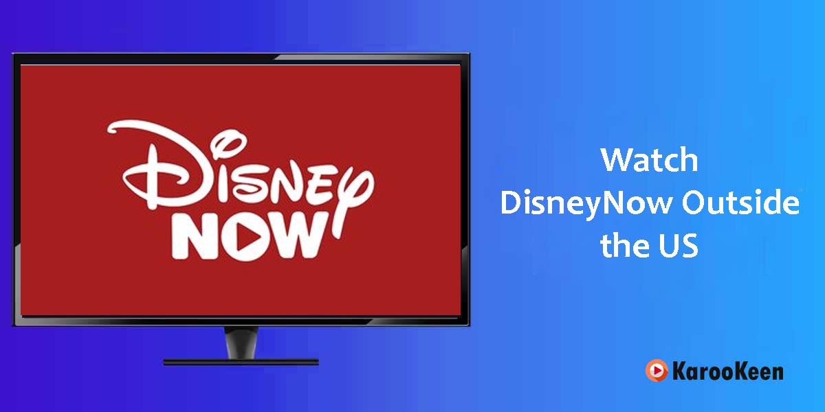 Watch DisneyNow Outside the US