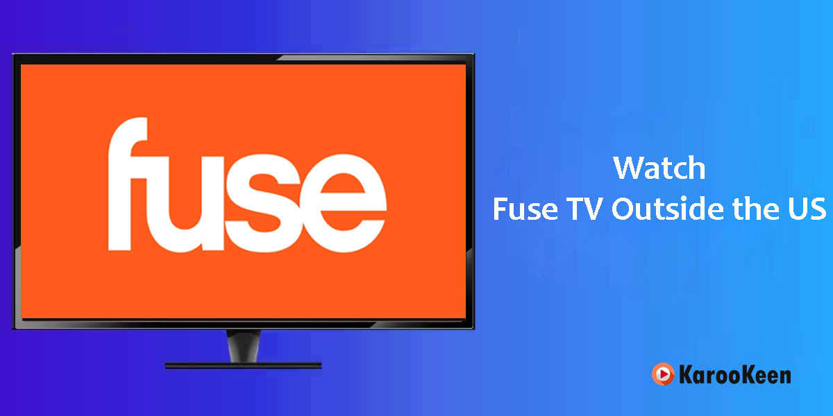 Unblock Fuse TV And Watch It Anywhere