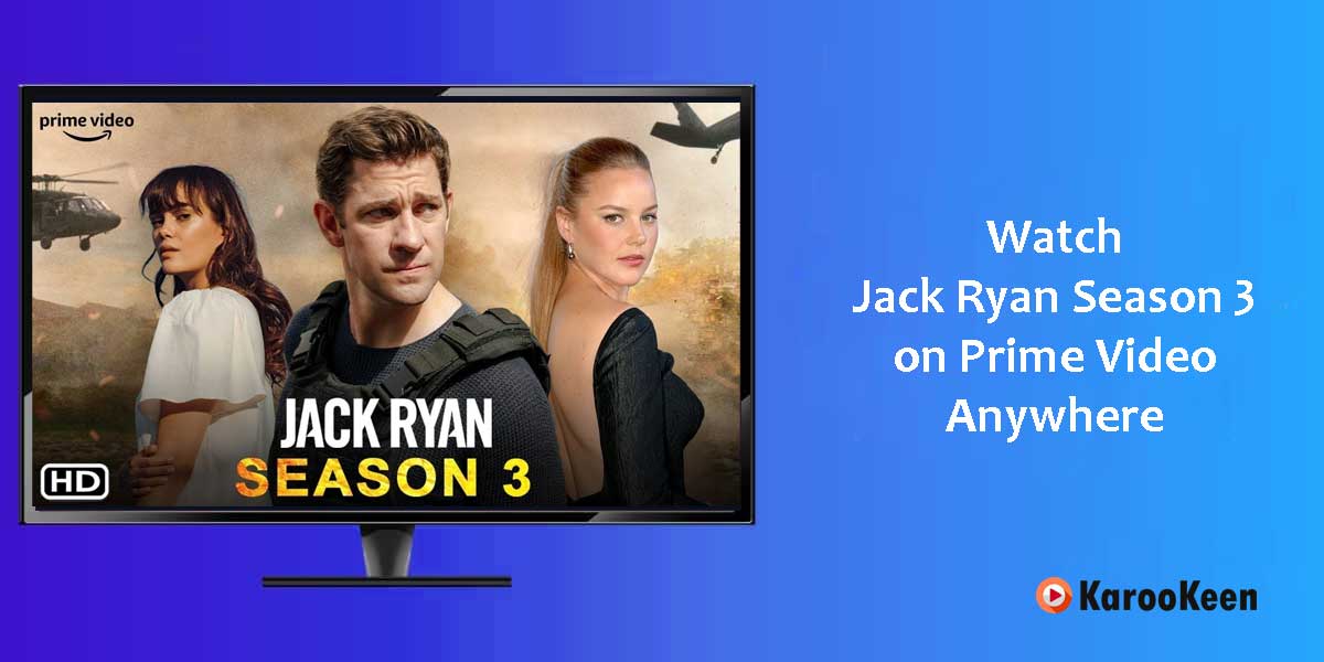 Watch Jack Ryan Season 3 on Prime Video From Anywhere