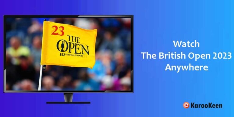The British Open 2023: Watch Live Stream From Anywhere?