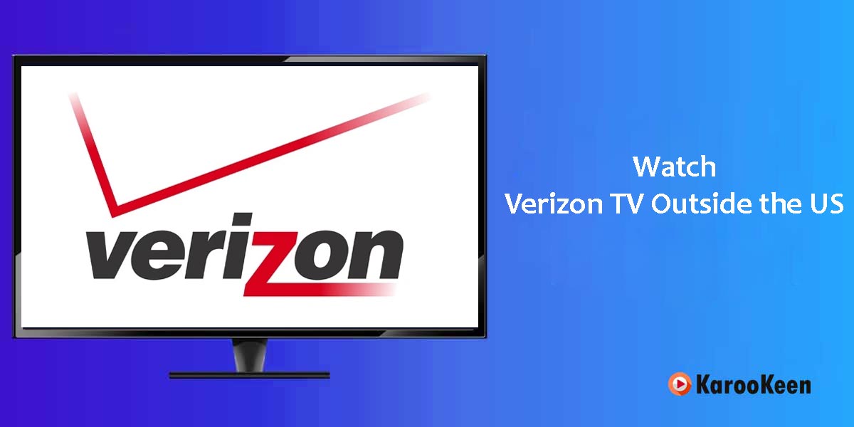 Watch Verizon TV Outside the US