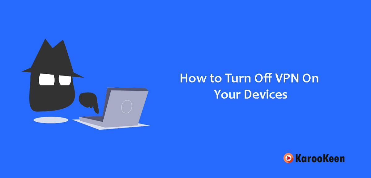 Turn Off VPN On Your Devices