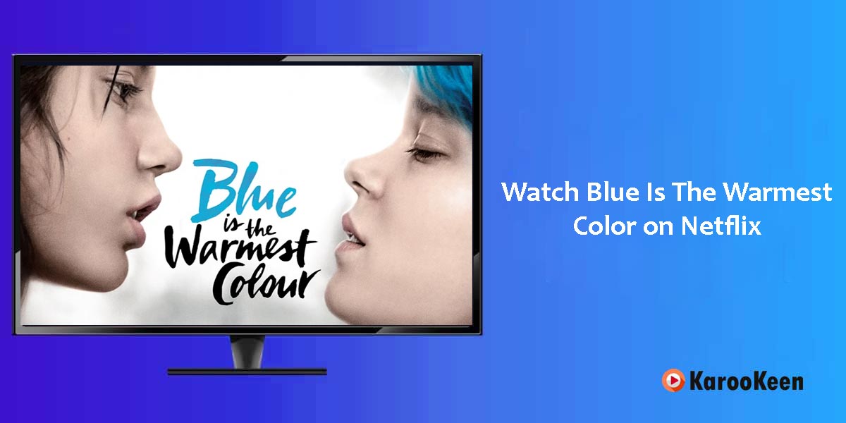 Watch Blue Is The Warmest Color on Netflix