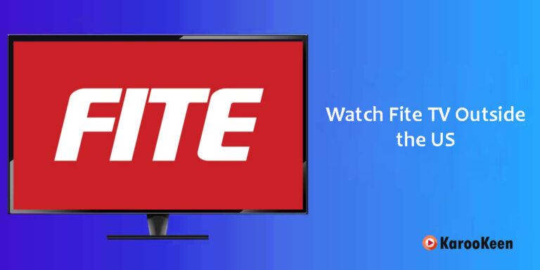 Watch Fite TV Outside the US (Ultimate Guide 2023)