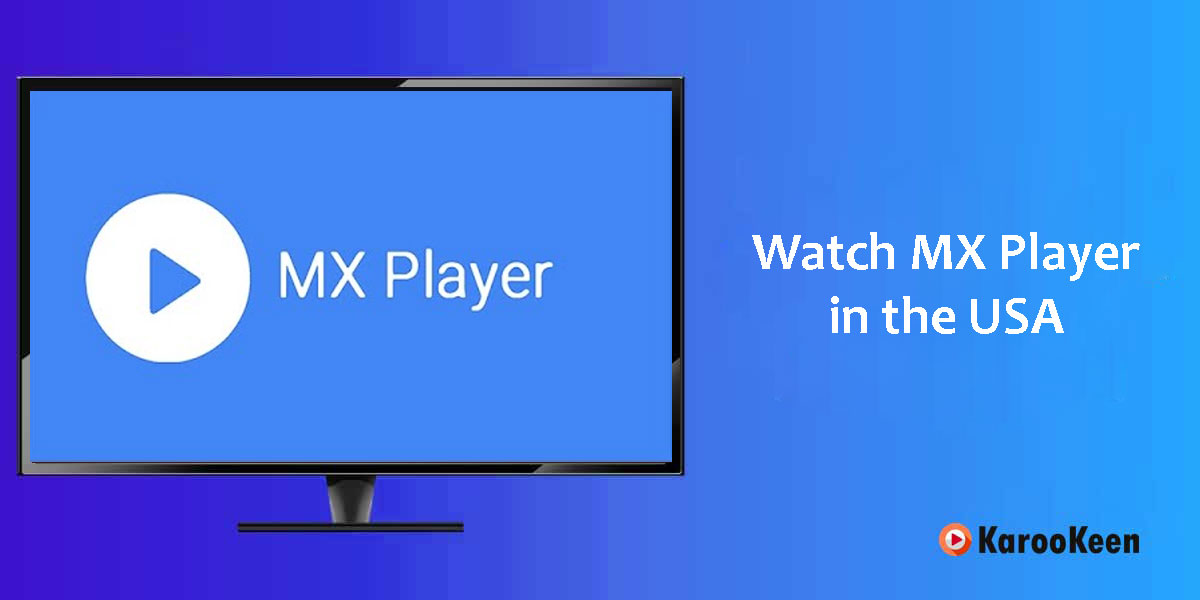 Watch MX Player In the USA