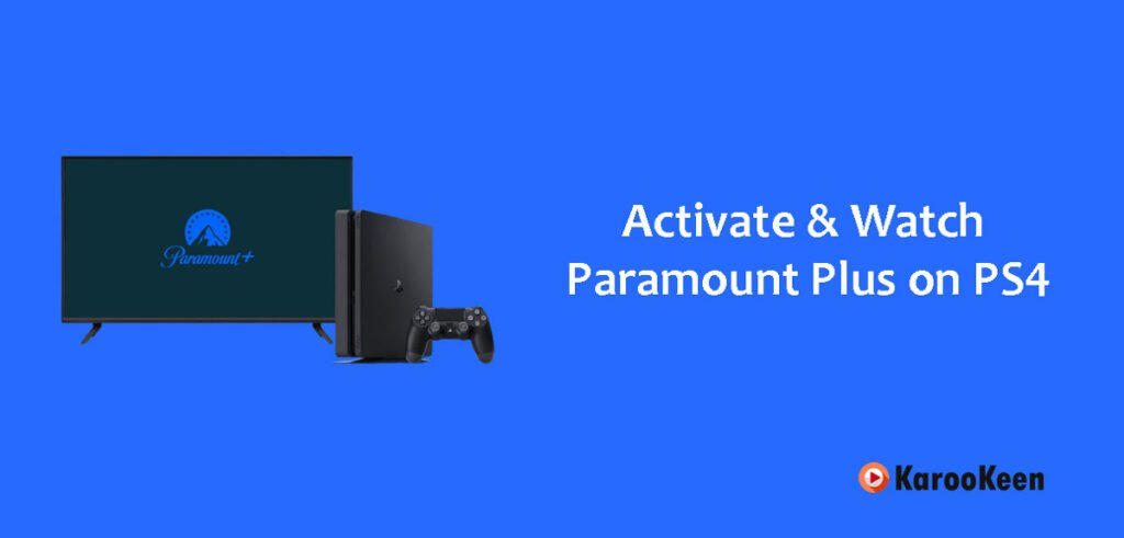 How to Get Paramount Plus On PS4 (Updated 2024) - Karookeen