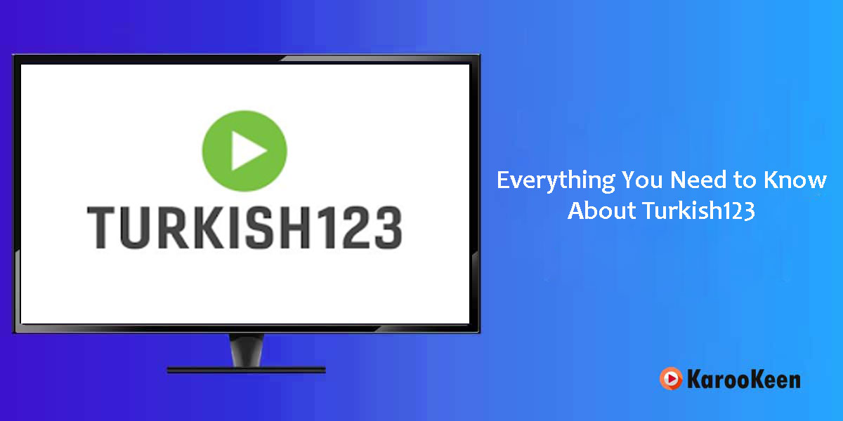 Everything You Need to Know About Turkish123