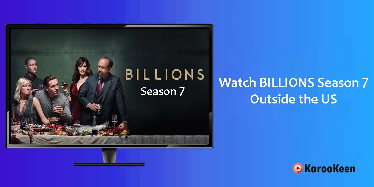 Watch Billions Season 7 on Showtime Outside the US