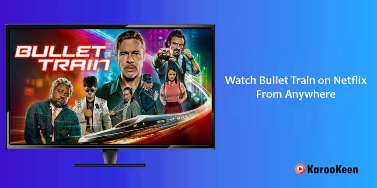 How to Watch Bullet Train On Netflix From Anywhere In 2024?
