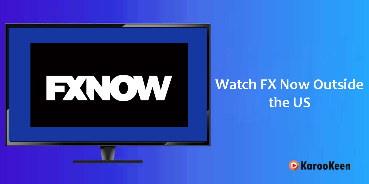 Watch FX Now Outside the US