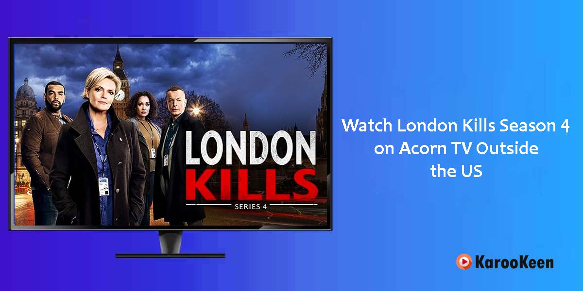 Watch London Kills Season 4 On Acorn TV Outside USA