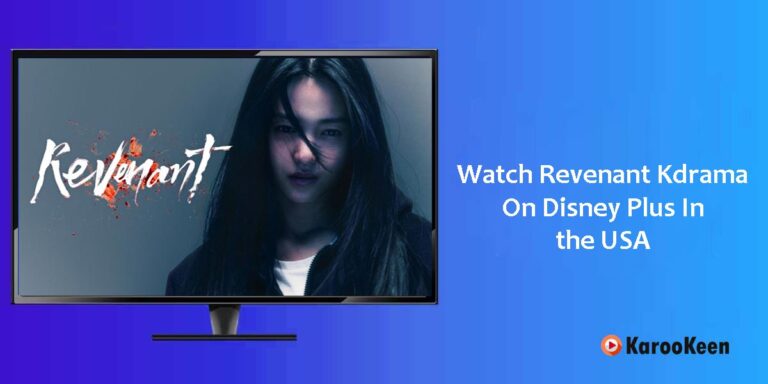 Where And How to Watch Revenant Kdrama In USA & Abroad (4 Easy Steps)