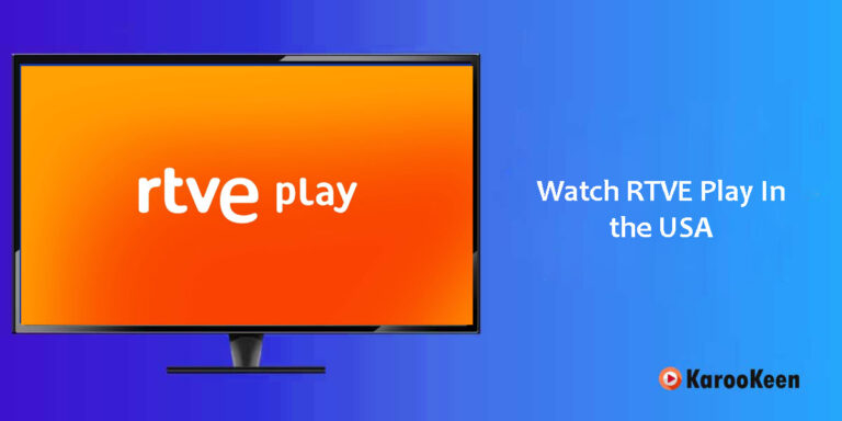 How to Watch RTVE In the US (Easy Solution 2024)