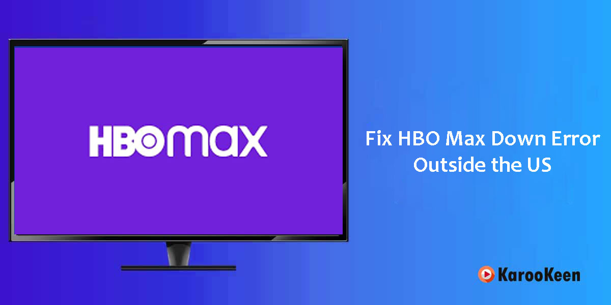 Fix HBO Max Down outside the US