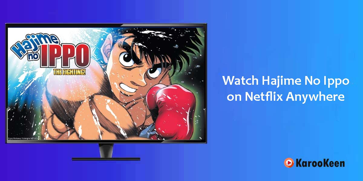 Hajime no Ippo enfin sur Netflix 