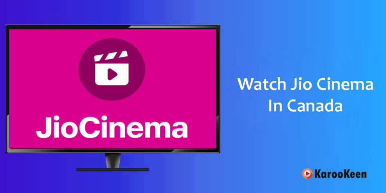 Easy Steps to Watch Jio Cinema In Canada (100% Working)