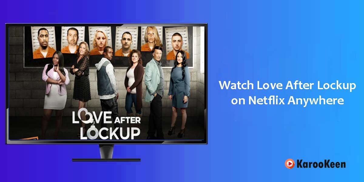 Love After Lockup on Netflix