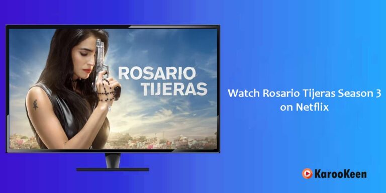 How to Watch Rosario Tijeras Season 3 On Netflix Anywhere?