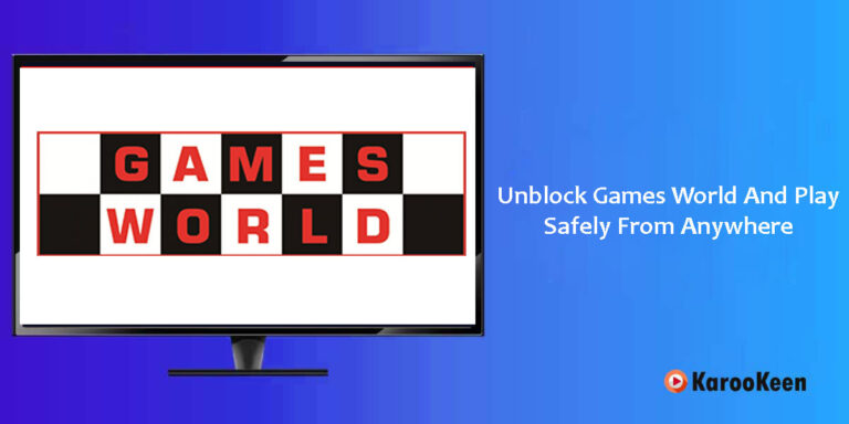 How to Unblock Games World And Play Safely Around the World?